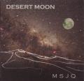 MSJQ／Desert Moon CD